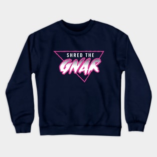 Shred the Gnar Crewneck Sweatshirt